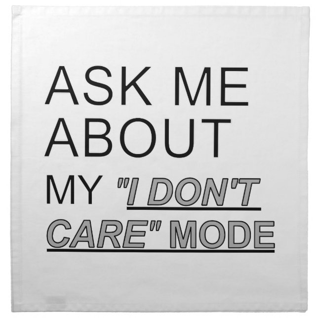 Ask Me About My I Don't Care Mode Napkin (Front)