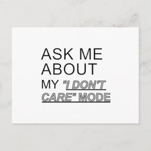 Ask Me About My I Don't Care Mode Postcard