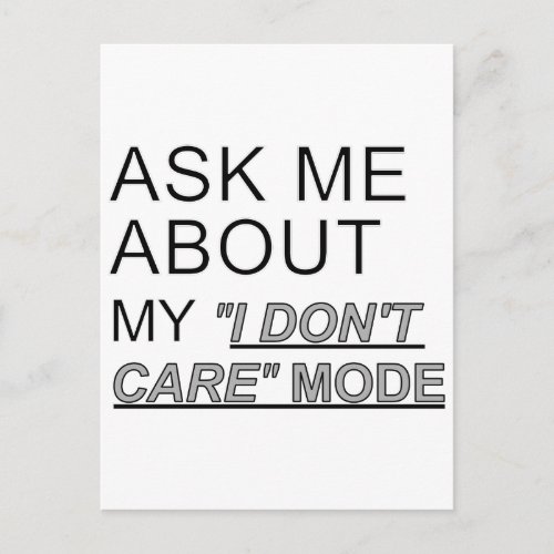 Ask Me About My I Dont Care Mode Postcard