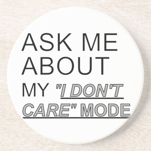 Ask Me About My I Don't Care Mode Sandstone Coaster (Front)