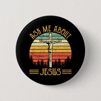 Ask Me About My Jesus Christian Button