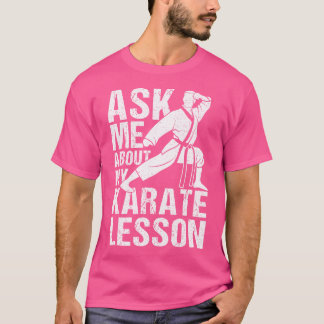 Ask Me About My Karate Lesson Karate Trainer Karat T-Shirt