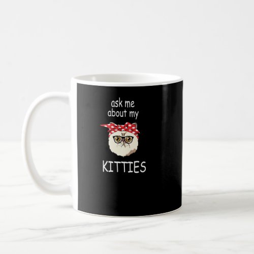 Ask Me About My Kitties Funny Exotic Shorthair Cat Coffee Mug