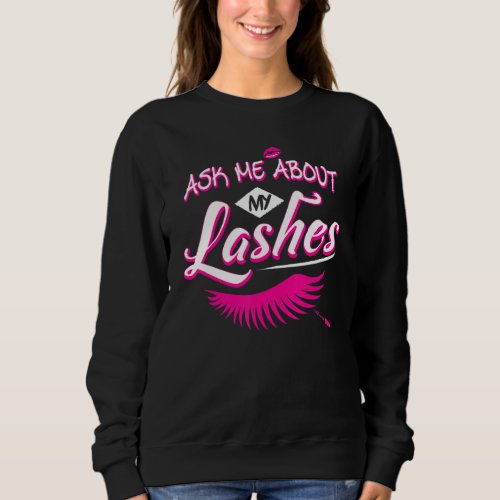 Ask Me About My Lashes Cute Eyelash Technician Las Sweatshirt