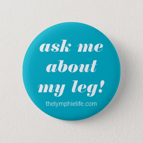 Ask Me About My Leg Button