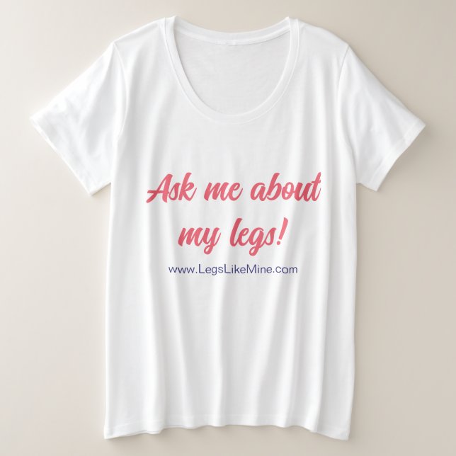 Ask me about my legs shirt. plus size T-Shirt (Design Front)