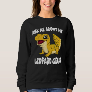 Ask Me About My Leopard Gecko Lizard Sweatshirt