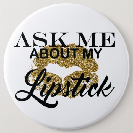 Ask Me About My Lipstick Button
