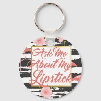 Ask Me About My Lipstick Keychain by TheLipstickLady at Zazzle