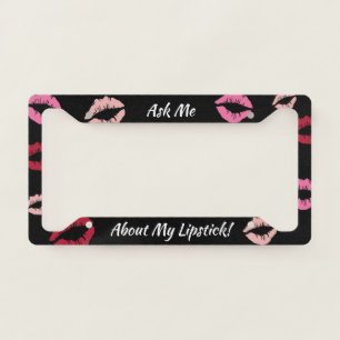 Ask Me About My Lipstick License Plate Frame