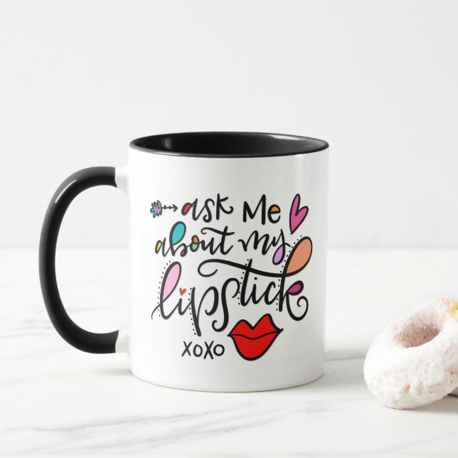 Ask me about my lipstick mug (With Donut)