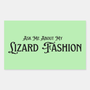 ask me about my lizard fashion rectangular sticker