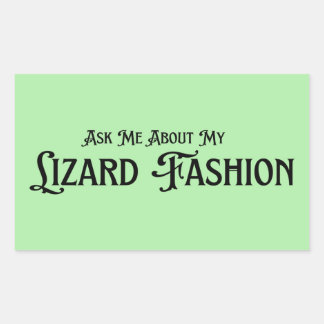 ask me about my lizard fashion rectangular sticker