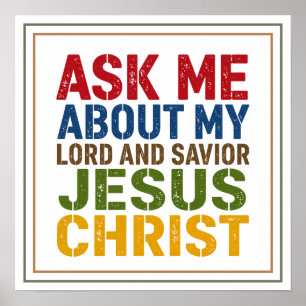 Ask Me About My Lord and Savior Jesus Christ Bold Poster