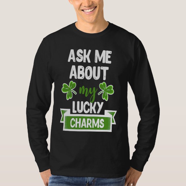 Ask Me About My Lucky Charms Patrick's Day Paddys  T-Shirt (Front)