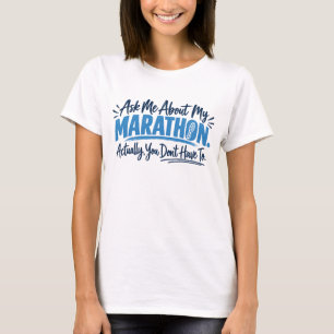 Ask Me About My Marathon Funny Runner T-Shirt