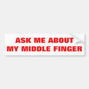 ASK ME ABOUT MY MIDDLE FINGER BUMPER STICKER