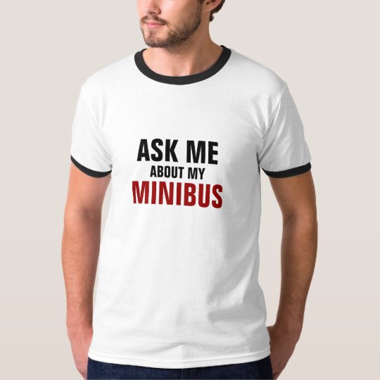 Ask me about my Minibus T-Shirt