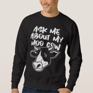 Ask Me About My Moo Cow Premium Sweatshirt