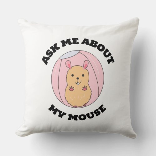 Ask me about my mouse throw pillow