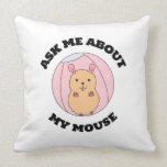 Ask me about my mouse throw pillow