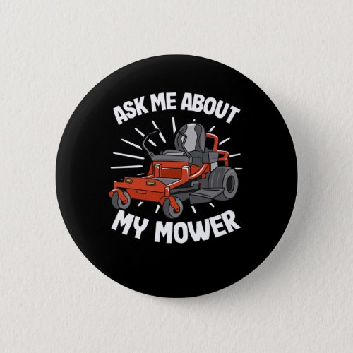 Ask Me About My Mower Funny Lawn Mowing Gardening  Button