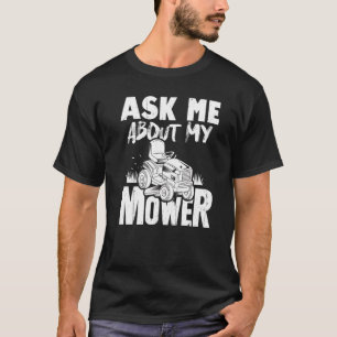 Ask Me About My Mower Lawn Mower Lawnmower T-Shirt