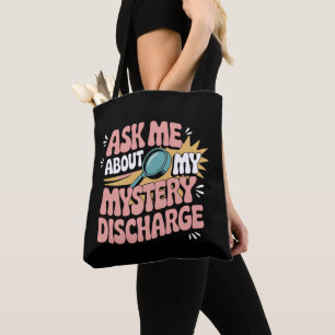 Ask Me About My Mystery Discharge Embarrassing Tote Bag