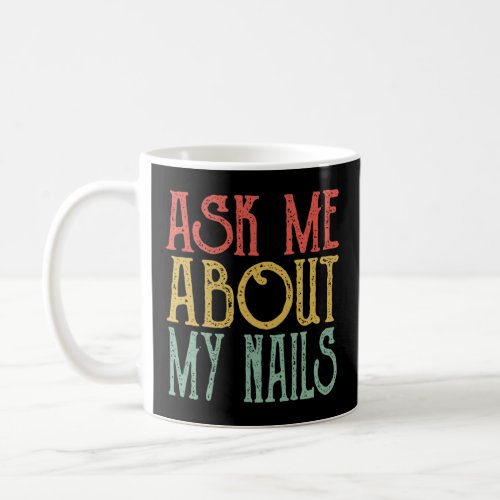 Ask Me About My Nails Retro Vintage Nails Women  Coffee Mug