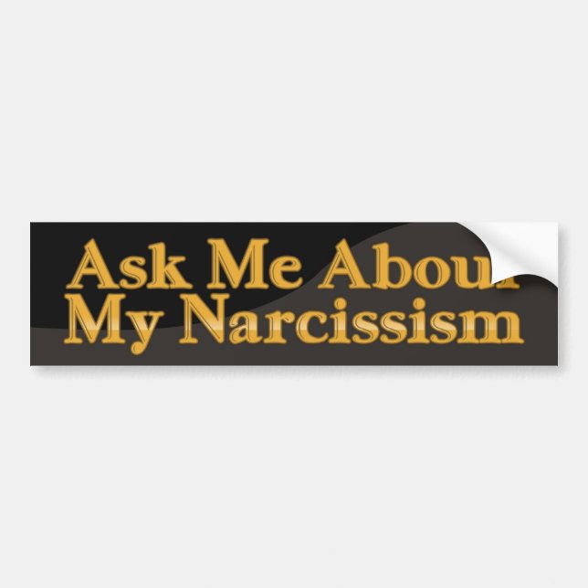 Ask Me About My Narcissism Bumper Sticker (Front)