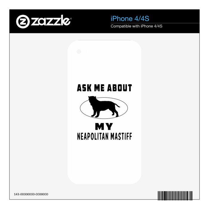 Ask Me About My Neapolitan Mastiff iPhone 4S Decals