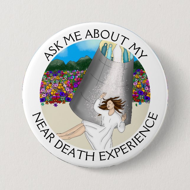 Ask Me About my Near Death Experience  Button (Front)