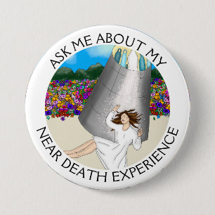 Ask Me About my Near Death Experience  Button