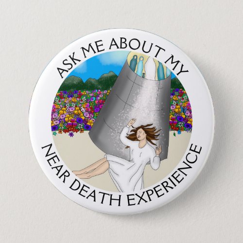 Ask Me About my Near Death Experience  Button