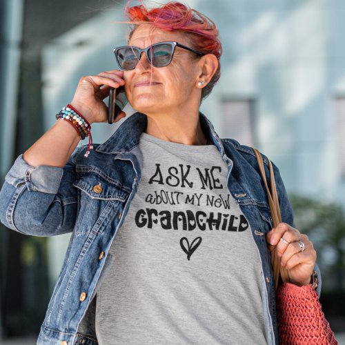 Ask Me About My New Grandchild Black Text T_Shirt