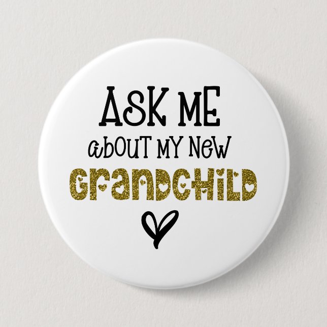 Ask Me About My New Grandchild Gold Glitter  Button (Front)