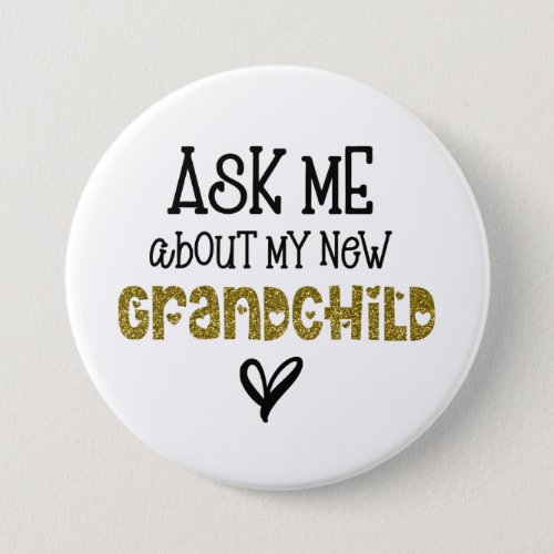 Ask Me About My New Grandchild Gold Glitter  Button
