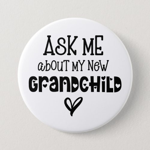 Ask Me About My New Grandchild White Button