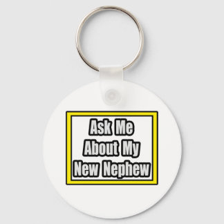 Ask Me About My New Nephew Keychain