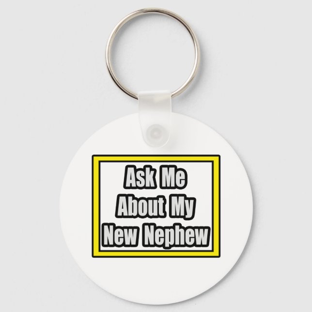 Ask Me About My New Nephew Keychain (Front)