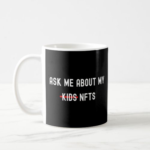 Ask Me About My Nfts Funny Crypto Cryptocurrency G Coffee Mug