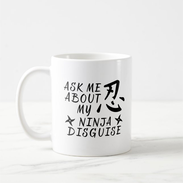 Ask Me About My Ninja Disguise Funny Coffee Mug (Left)