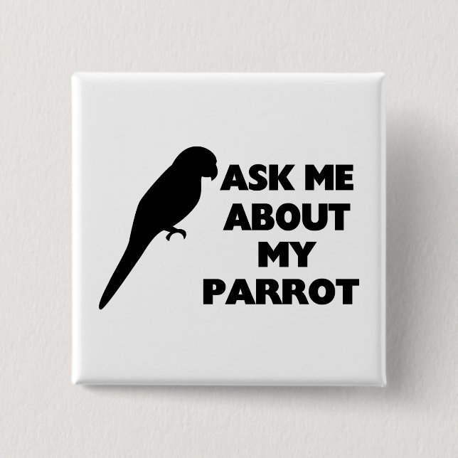 Ask Me About My Parrot Button (Front)