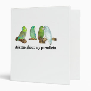 Ask me about my parrotlets 3 ring binder