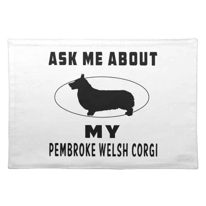 Ask Me About My pembroke welsh corgi Place Mat