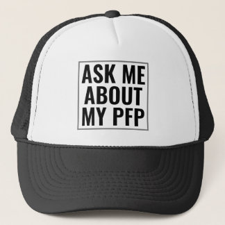 Ask Me About My PFP Profile Picture Funny NFT Trucker Hat