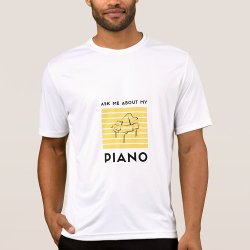 Ask me about my piano T_Shirt