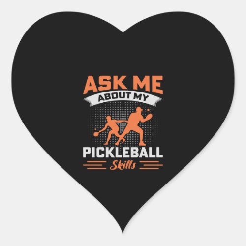 Ask Me About My Pickleball Skills Heart Sticker