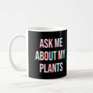 Ask Me About My Plants Coffee Mug