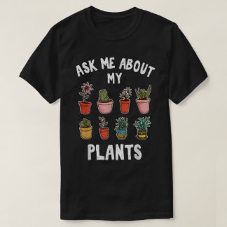 Ask Me About My Plants Design T-Shirt